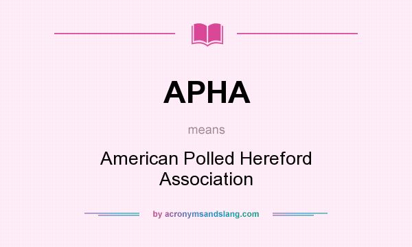 What does APHA mean? It stands for American Polled Hereford Association