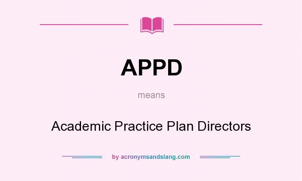 What does APPD mean? It stands for Academic Practice Plan Directors