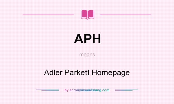 What does APH mean? It stands for Adler Parkett Homepage