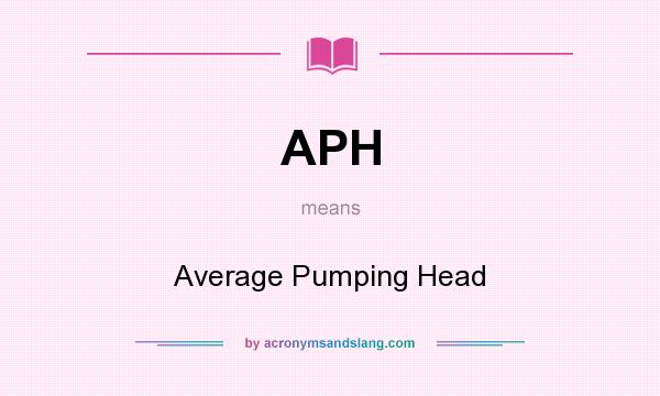 What does APH mean? It stands for Average Pumping Head