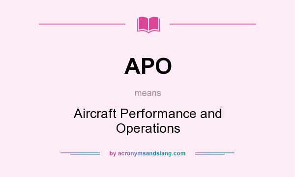 What does APO mean? It stands for Aircraft Performance and Operations