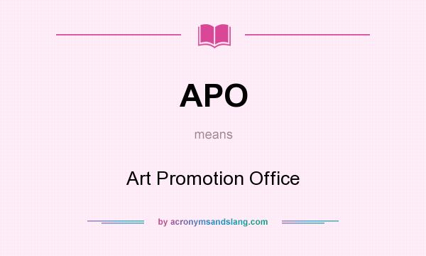 What does APO mean? It stands for Art Promotion Office