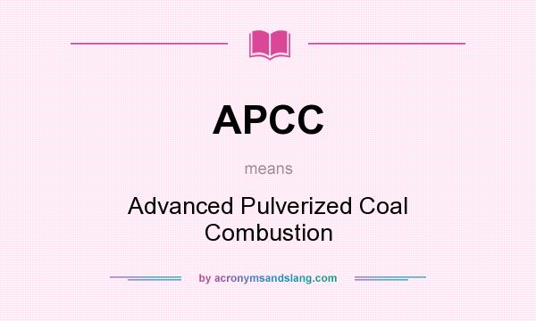 What does APCC mean? It stands for Advanced Pulverized Coal Combustion