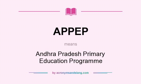 What does APPEP mean? It stands for Andhra Pradesh Primary Education Programme
