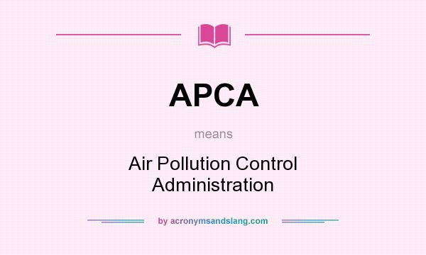 What does APCA mean? It stands for Air Pollution Control Administration