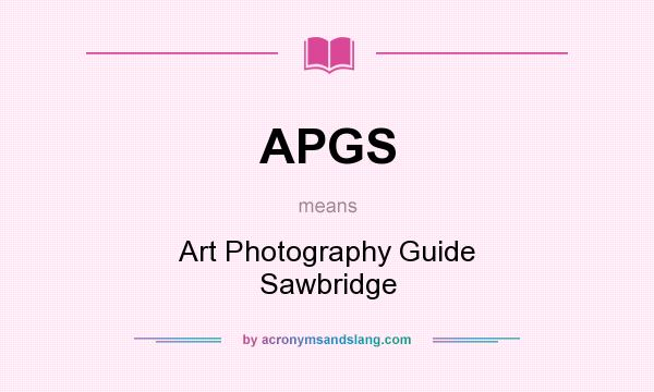 What does APGS mean? It stands for Art Photography Guide Sawbridge