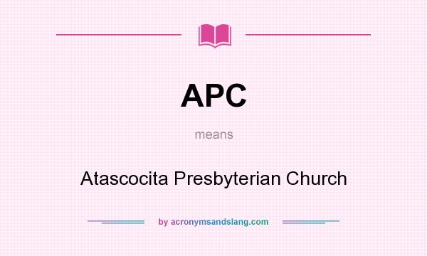 What does APC mean? It stands for Atascocita Presbyterian Church