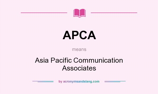 What does APCA mean? It stands for Asia Pacific Communication Associates