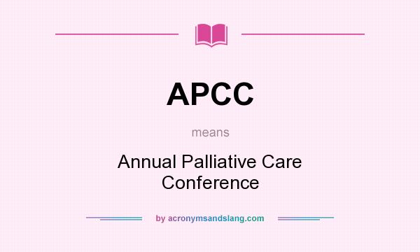 What does APCC mean? It stands for Annual Palliative Care Conference