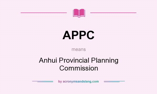 What does APPC mean? It stands for Anhui Provincial Planning Commission