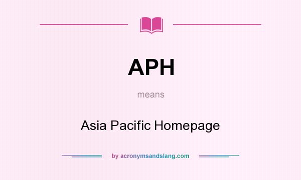 What does APH mean? It stands for Asia Pacific Homepage