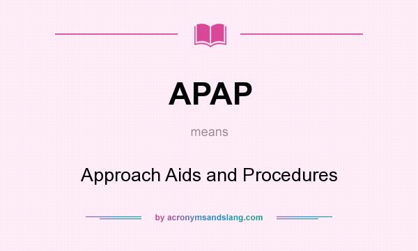 What does APAP mean? It stands for Approach Aids and Procedures