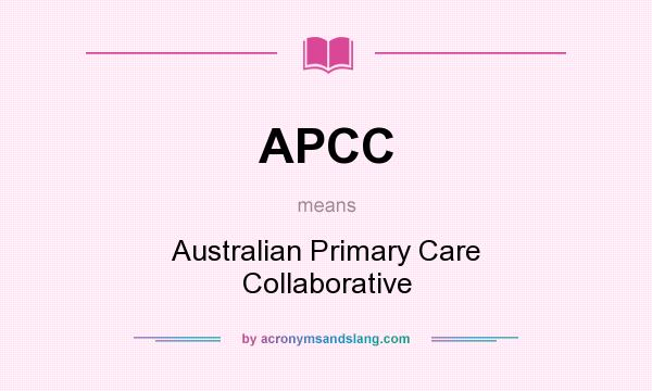 What does APCC mean? It stands for Australian Primary Care Collaborative