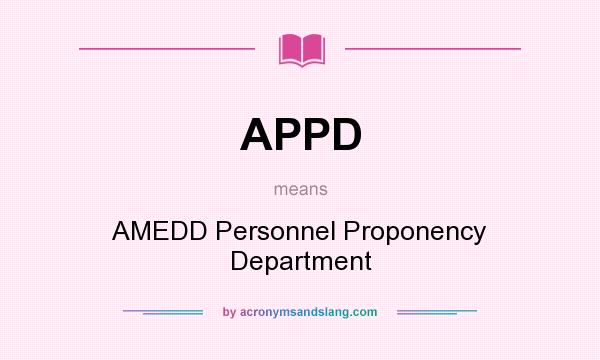 What does APPD mean? It stands for AMEDD Personnel Proponency Department