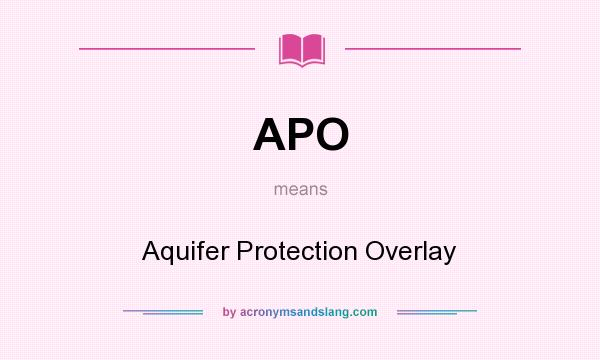 What does APO mean? It stands for Aquifer Protection Overlay