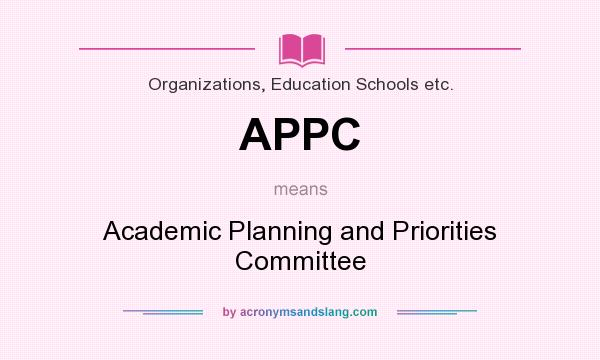 What does APPC mean? It stands for Academic Planning and Priorities Committee