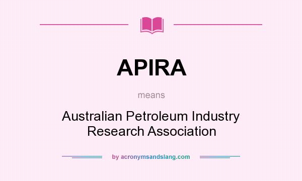 What does APIRA mean? It stands for Australian Petroleum Industry Research Association