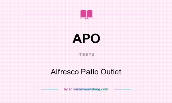 What does APO mean? It stands for Alfresco Patio Outlet