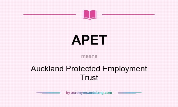 What does APET mean? It stands for Auckland Protected Employment Trust