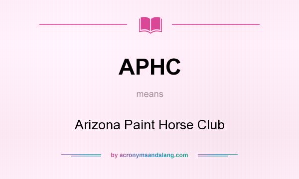What does APHC mean? It stands for Arizona Paint Horse Club
