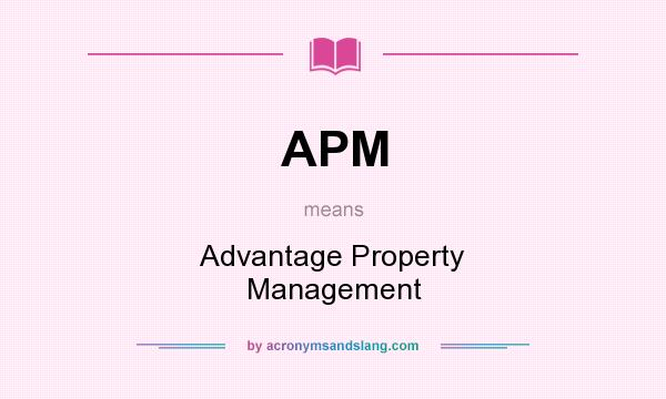 What does APM mean? It stands for Advantage Property Management