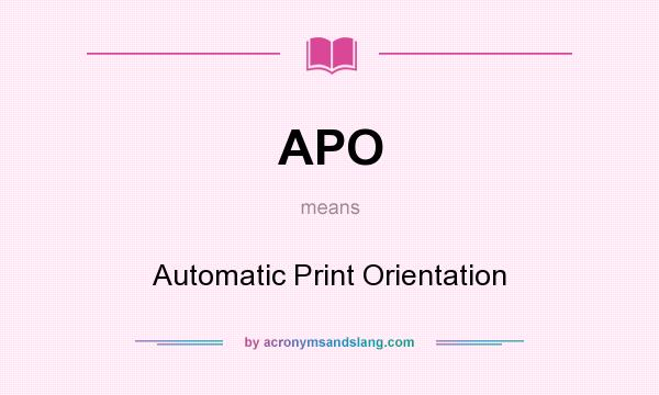 What does APO mean? It stands for Automatic Print Orientation