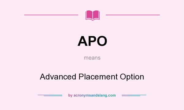 What does APO mean? It stands for Advanced Placement Option