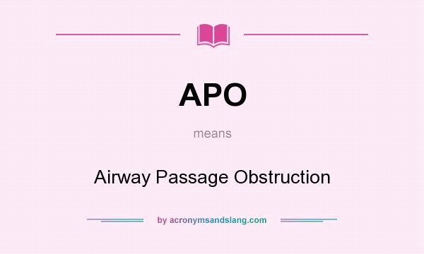 What does APO mean? It stands for Airway Passage Obstruction