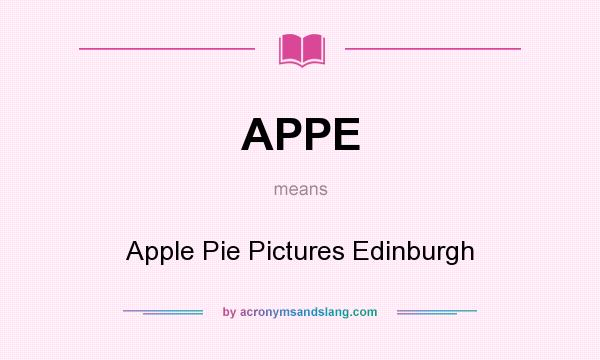 What does APPE mean? It stands for Apple Pie Pictures Edinburgh