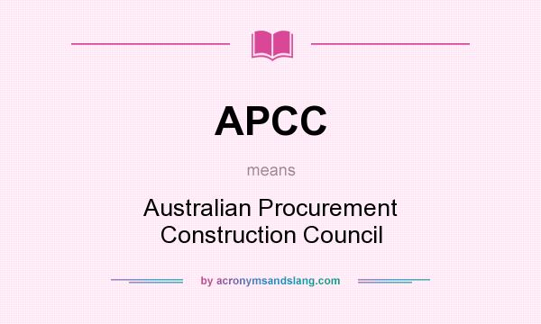 What does APCC mean? It stands for Australian Procurement Construction Council