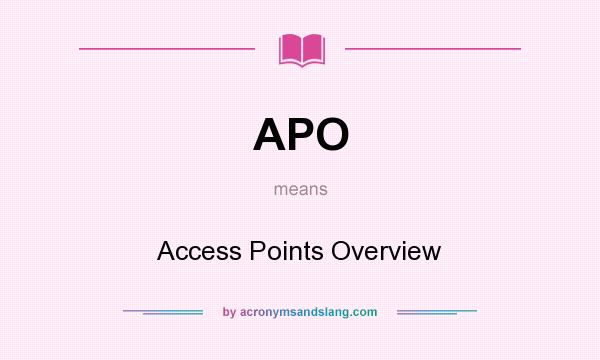 What does APO mean? It stands for Access Points Overview