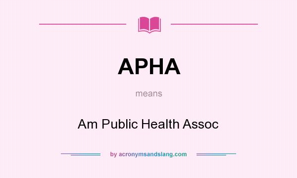 What does APHA mean? It stands for Am Public Health Assoc