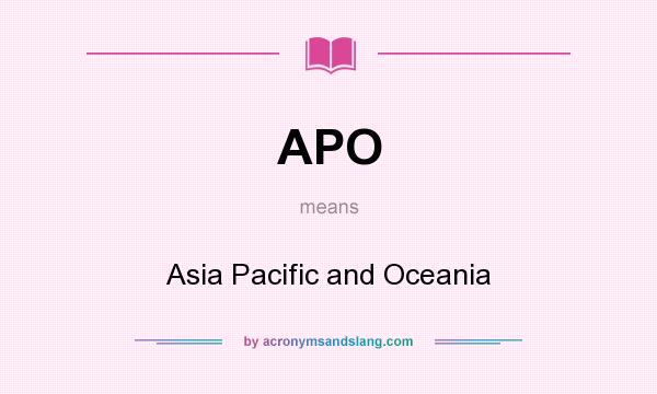 What does APO mean? It stands for Asia Pacific and Oceania