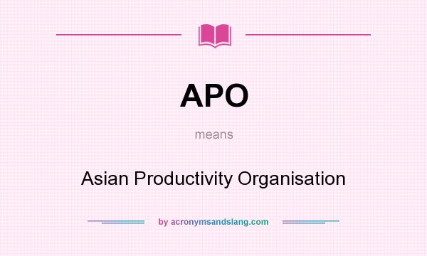 What does APO mean? It stands for Asian Productivity Organisation
