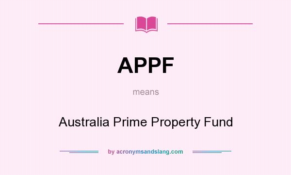 What does APPF mean? It stands for Australia Prime Property Fund
