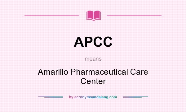 What does APCC mean? It stands for Amarillo Pharmaceutical Care Center