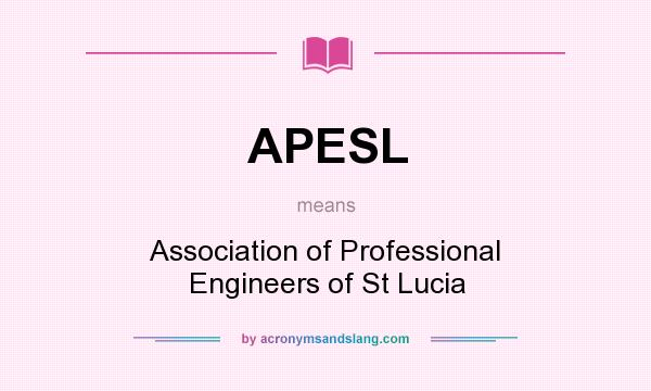 What does APESL mean? It stands for Association of Professional Engineers of St Lucia