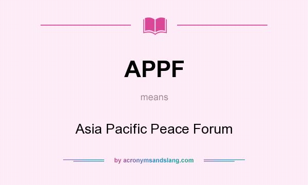 What does APPF mean? It stands for Asia Pacific Peace Forum