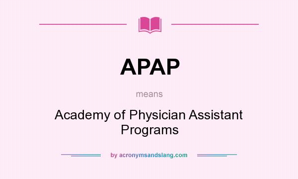 What does APAP mean? It stands for Academy of Physician Assistant Programs