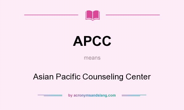 What does APCC mean? It stands for Asian Pacific Counseling Center