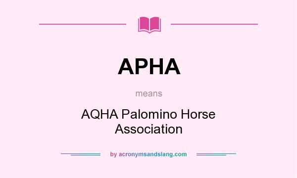 What does APHA mean? It stands for AQHA Palomino Horse Association