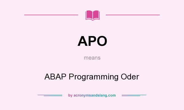 What does APO mean? It stands for ABAP Programming Oder