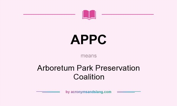 What does APPC mean? It stands for Arboretum Park Preservation Coalition