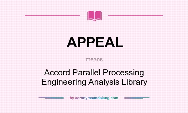 What does APPEAL mean? It stands for Accord Parallel Processing Engineering Analysis Library