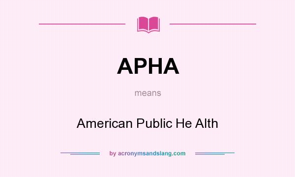 What does APHA mean? It stands for American Public He Alth