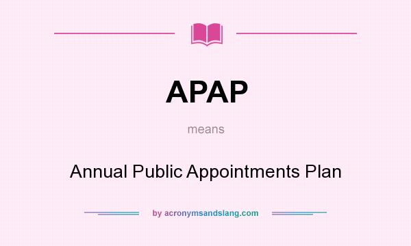 What does APAP mean? It stands for Annual Public Appointments Plan