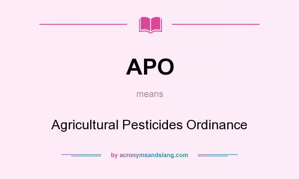 What does APO mean? It stands for Agricultural Pesticides Ordinance