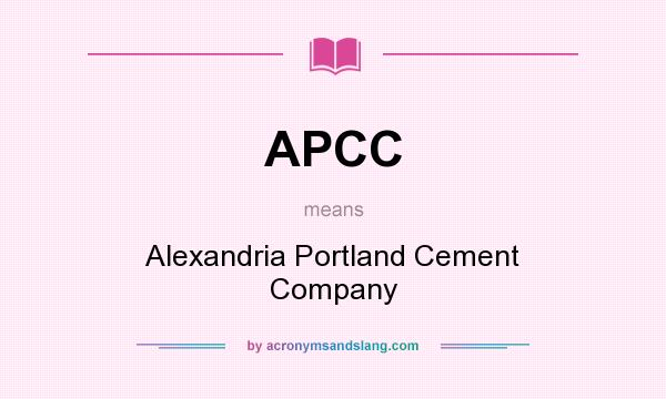 What does APCC mean? It stands for Alexandria Portland Cement Company