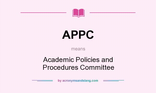 What does APPC mean? It stands for Academic Policies and Procedures Committee