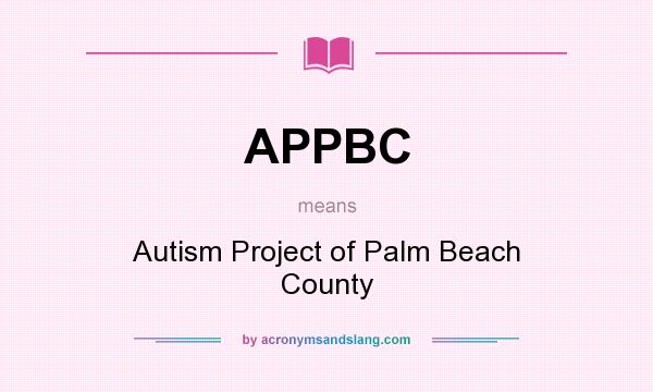 What does APPBC mean? It stands for Autism Project of Palm Beach County